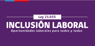 Ley 21.015 de inclusin laboral. Oportunidades laborales para todos.